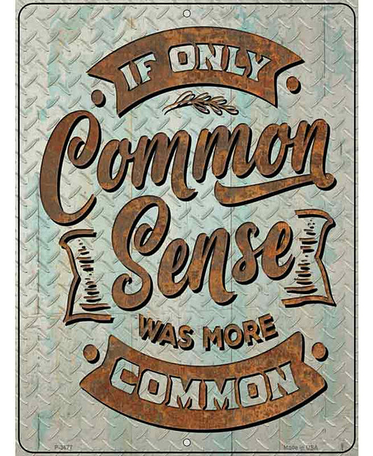 Common Sense Was More Common Novelty Metal Parking Sign
