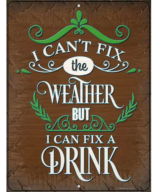 Cant Fix The Weather Novelty Metal Parking Sign