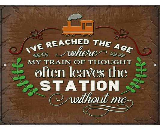 Train Of Thought Leaves Without Me Novelty Metal Parking Sign