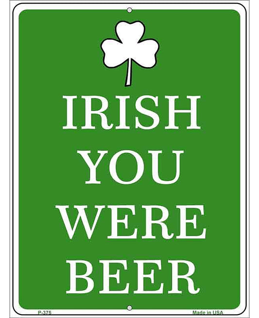 Irish You Were Beer Metal Novelty Parking Sign