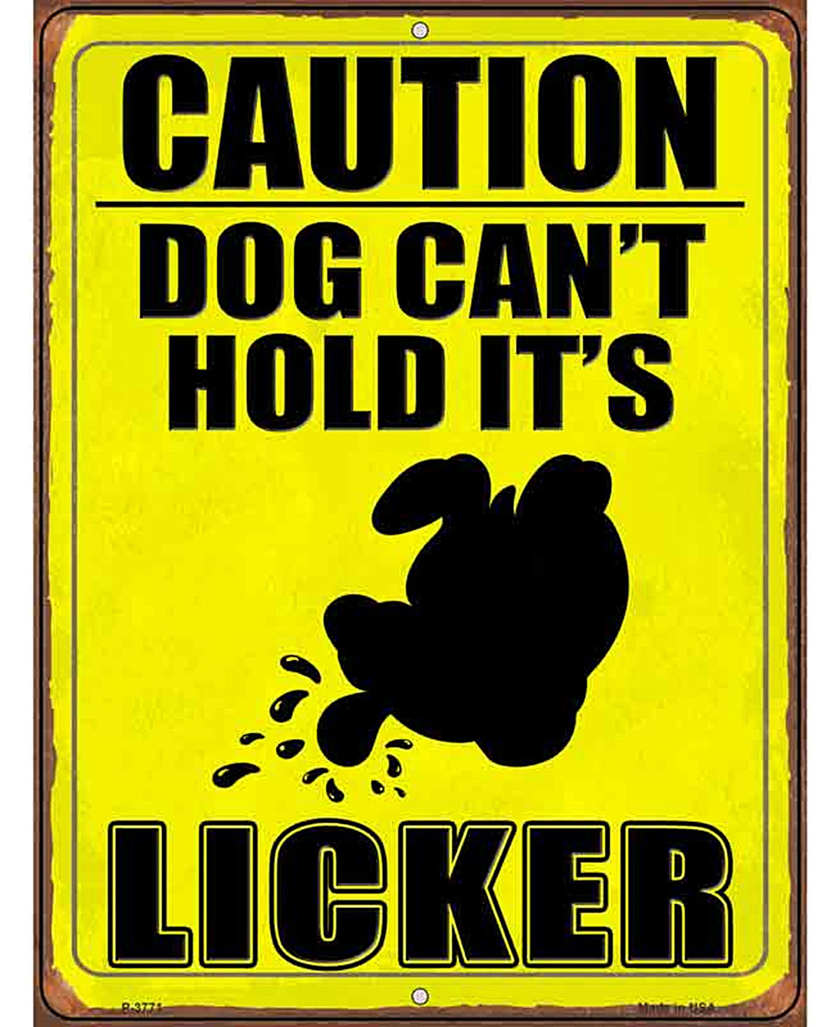 Dog Cant Hold Its Licker Novelty Metal Parking Sign