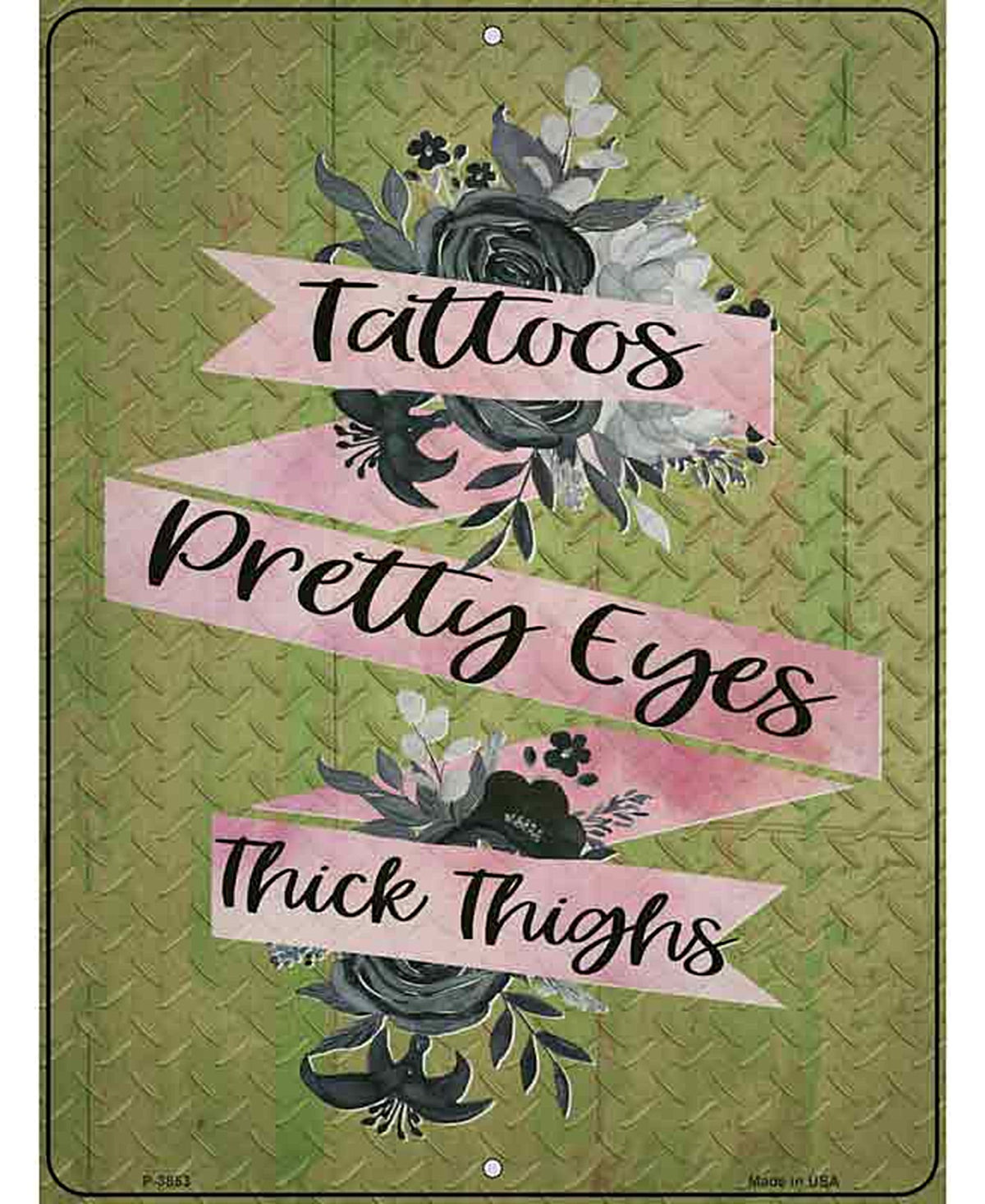 Tattoos Pretty Eyes Thick Thighs Novelty Metal Parking Sign