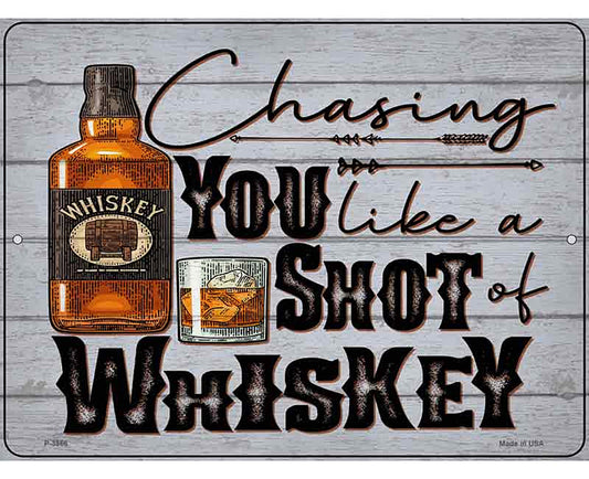 Chasing You Like Whiskey Novelty Metal Parking Sign