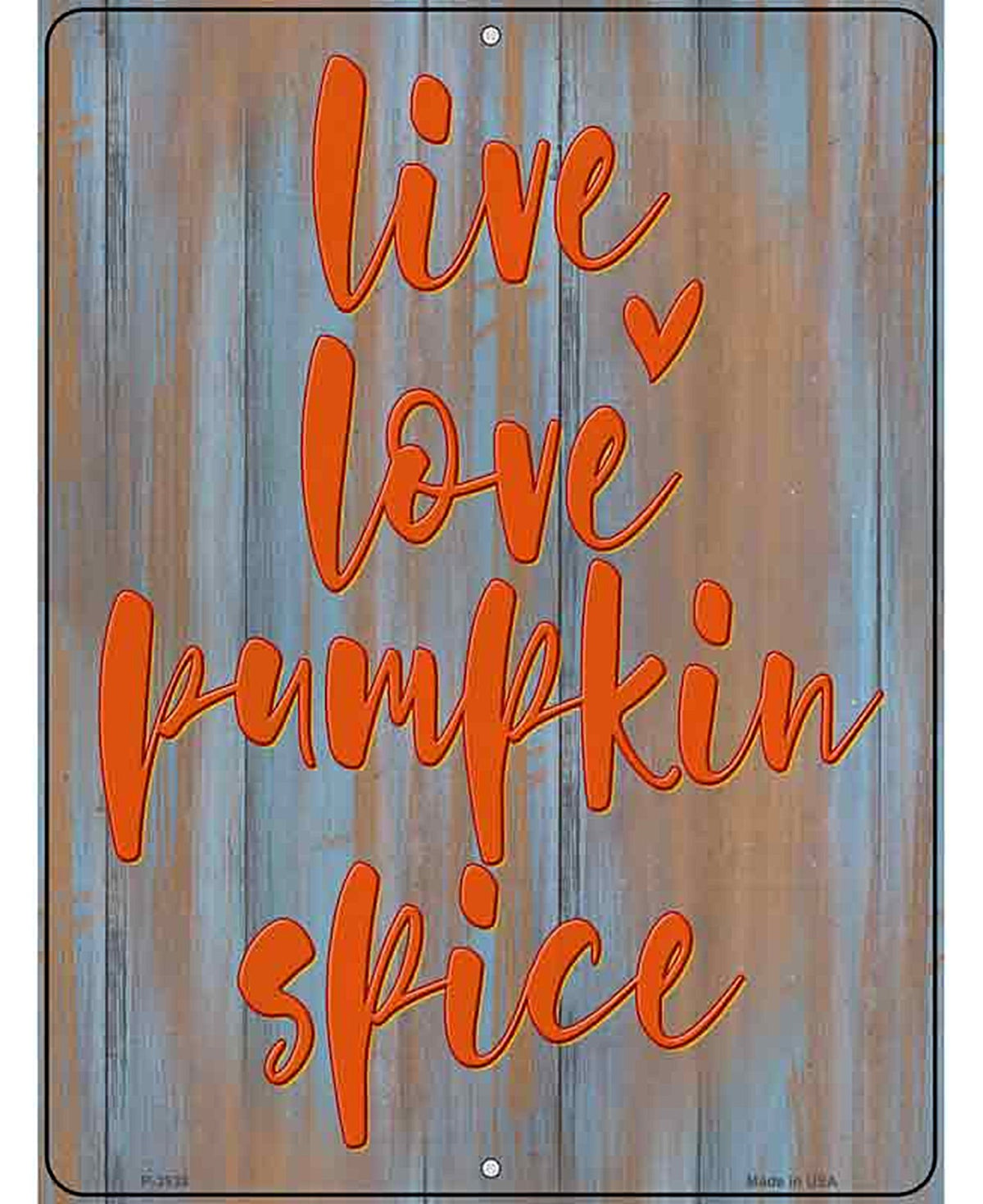Live Love Pumpkin Spice Novelty Metal Parking Sign