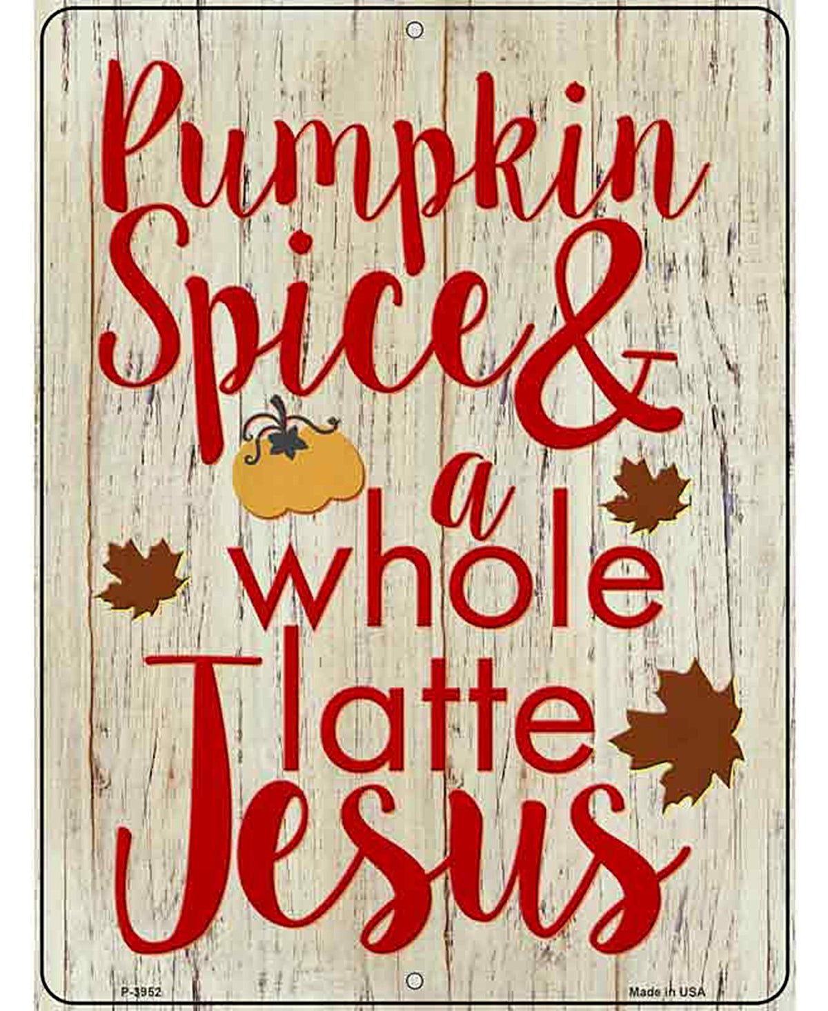 Pumpkin Spice and Jesus Novelty Metal Parking Sign