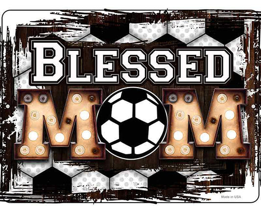 Blessed Soccer Mom Novelty Metal Parking Sign
