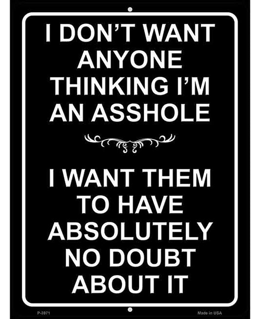 Dont Think Im An Asshole Novelty Metal Parking Sign