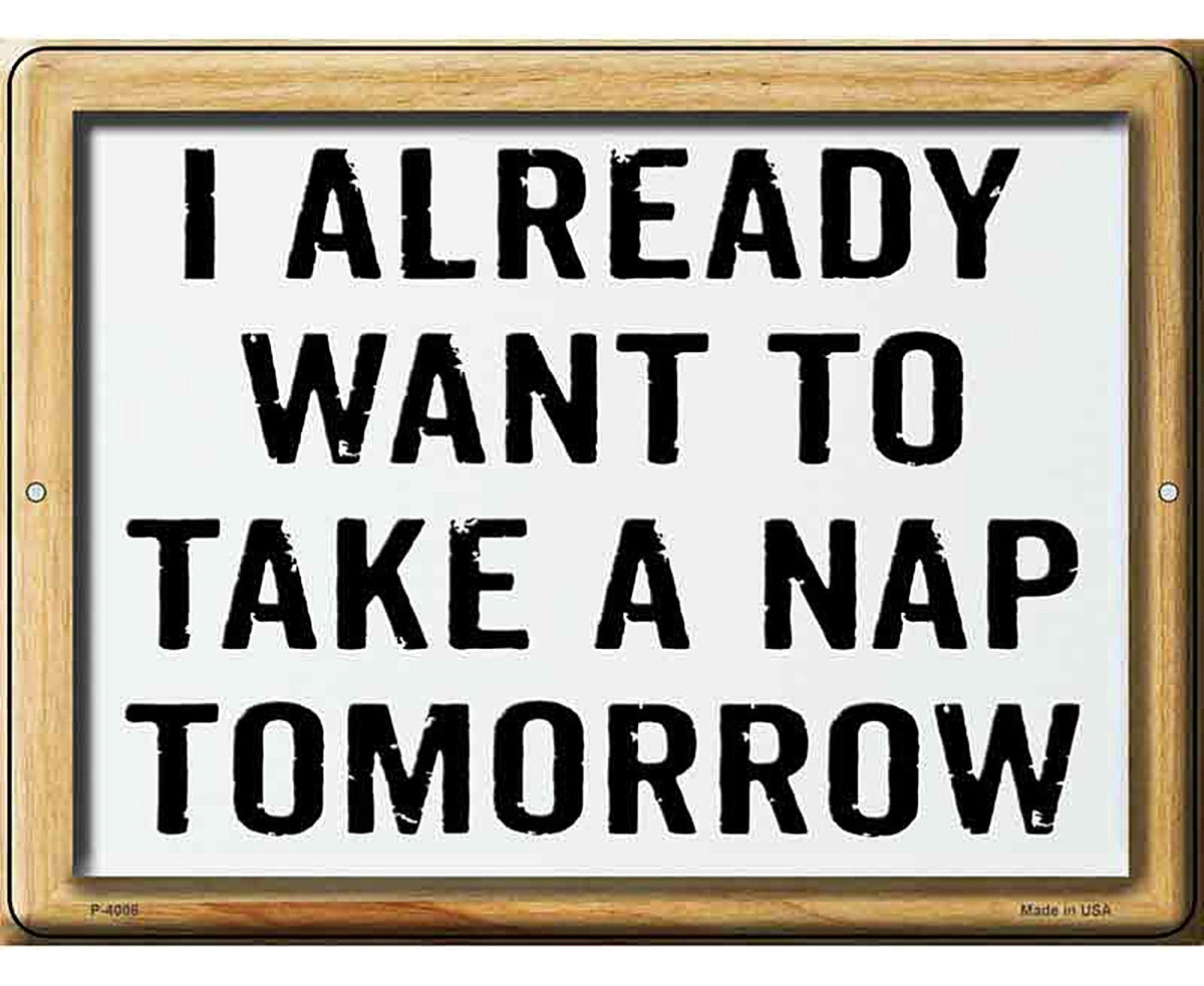 I Already Want To Nap Novelty Metal Parking Sign
