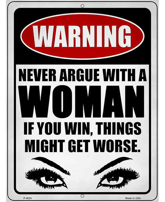 Never Argue with a Woman Novelty Metal Parking Sign