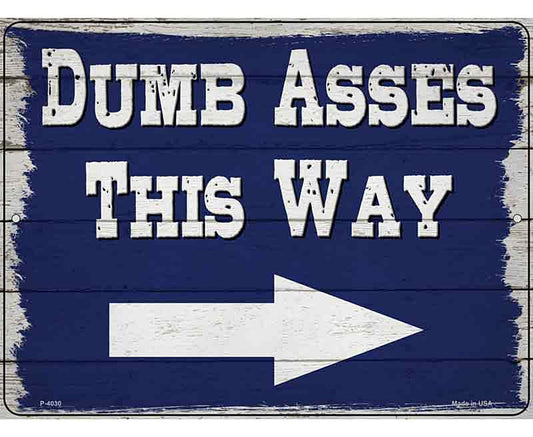 Dumb Asses This Way Right Novelty Metal Parking Sign