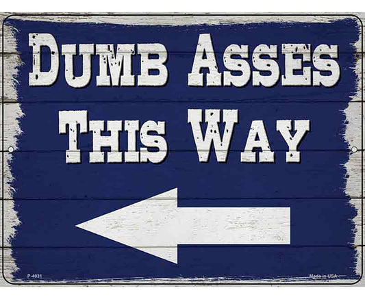 Dumb Asses This Way Left Novelty Metal Parking Sign