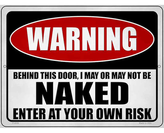 I May or May Not be Naked Novelty Metal Parking Sign