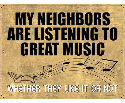Neighbors Are Listening to Great Music Novelty Metal Parking Sign