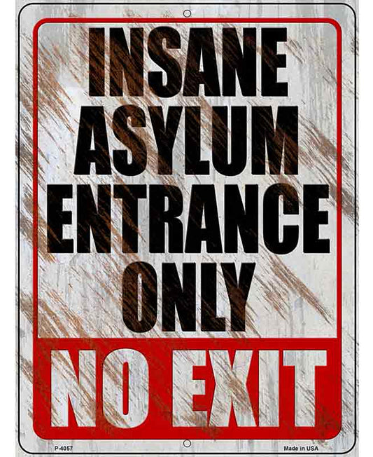 Insane Asylum Entrance Only Novelty Metal Parking Sign