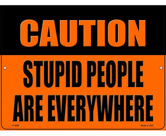 Caution Stupid People Novelty Metal Parking Sign