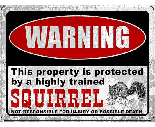 Warning Highly Trained Squirrel Novelty Metal Parking Sign