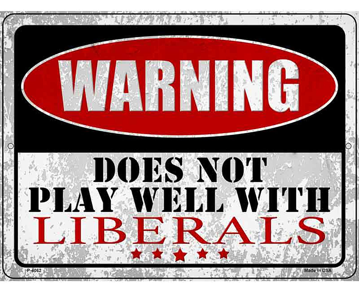 Does Not Play Well with Liberals Novelty Metal Parking Sign
