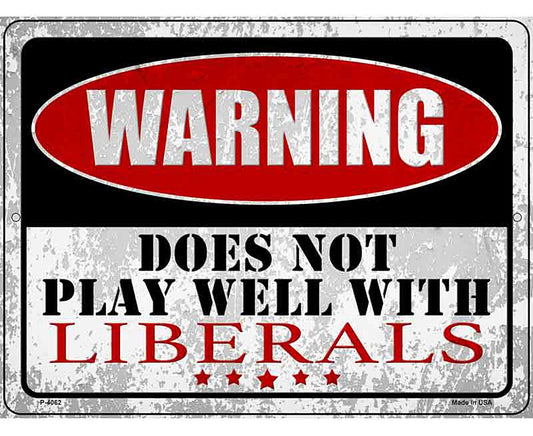 Does Not Play Well with Liberals Novelty Metal Parking Sign