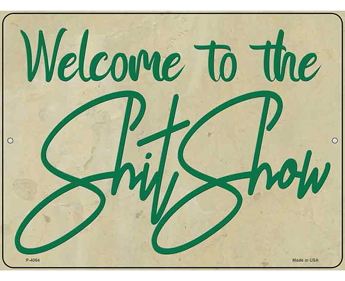 Welcome to the Shit Show Novelty Metal Parking Sign