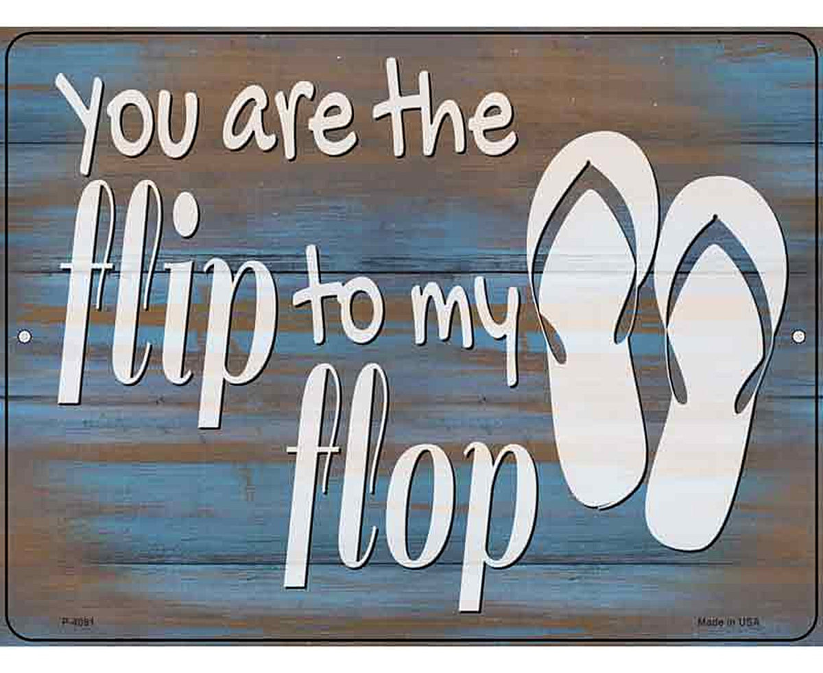 You Are the Flip to My Flop Novelty Metal Parking Sign