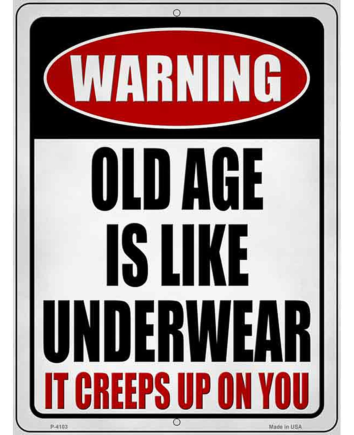 Old Age is like Underwear Novelty Metal Parking Sign