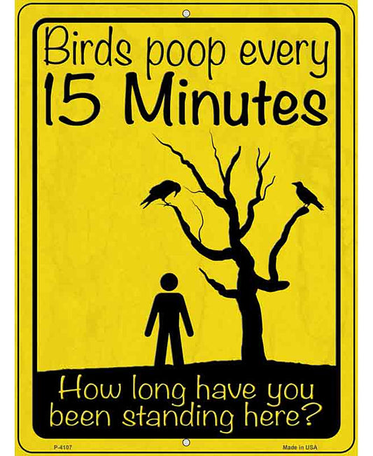Birds Poop Every 15 Minutes Novelty Metal Parking Sign