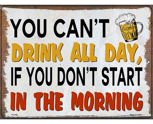 You Cant Drink All Day Novelty Metal Parking Sign