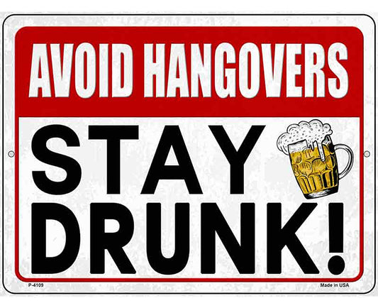 Avoid Hangovers Stay Drunk Novelty Metal Parking Sign