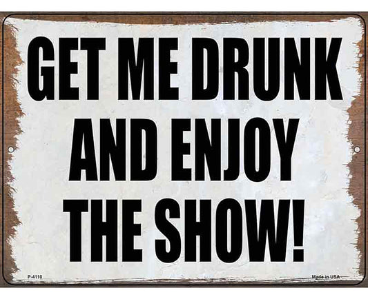 Get Me Drunk and Enjoy Novelty Metal Parking Sign
