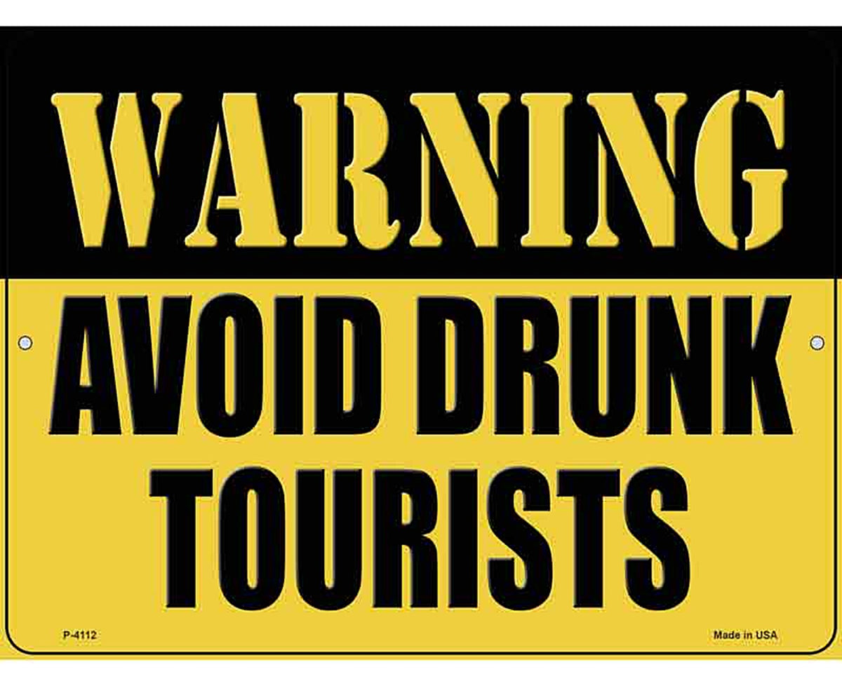 Warning Avoid Drunk Tourists Novelty Metal Parking Sign