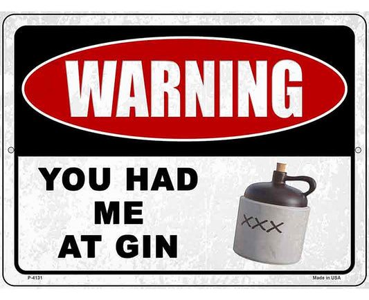Warning You Had Me At Gin Novelty Metal Parking Sign