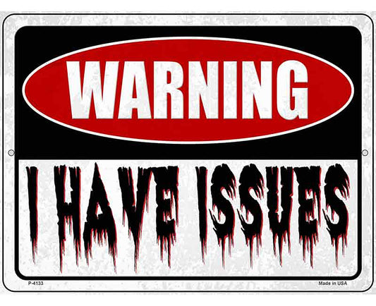 Warning I Have Issues Novelty Metal Parking Sign
