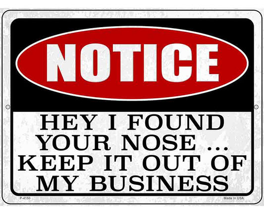 Notice I Found Your Nose Novelty Metal Parking Sign