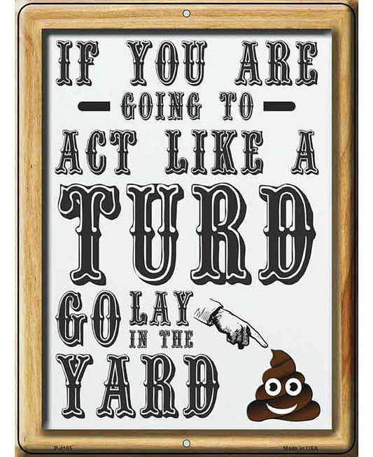 Act Like A Turd Novelty Metal Parking Sign