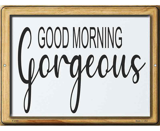 Good Morning Gorgeous Novelty Metal Parking Sign