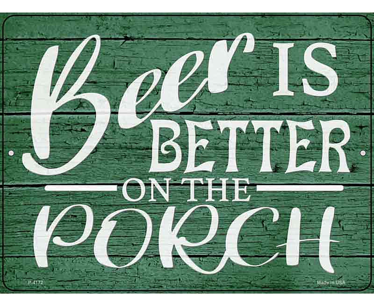Beer Better On Porch Novelty Metal Parking Sign