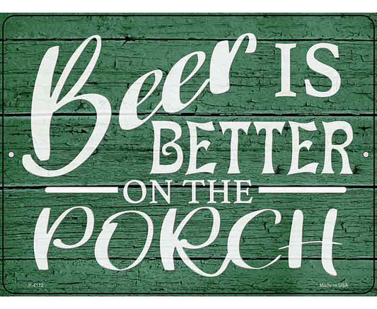 Beer Better On Porch Novelty Metal Parking Sign