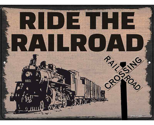 Ride The Railroad Novelty Metal Parking Sign