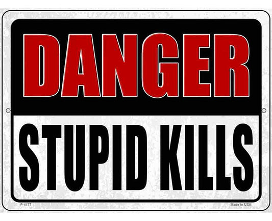 Danger Stupid Kills Novelty Metal Parking Sign