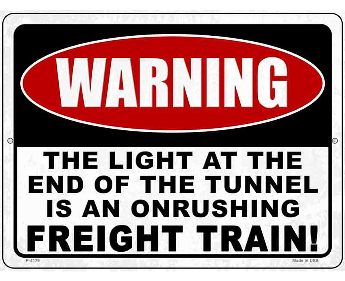Warning Light At End Of Tunnel Novelty Metal Parking Sign