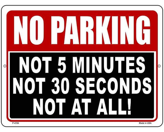 Not At All No Parking Novelty Metal Parking Sign