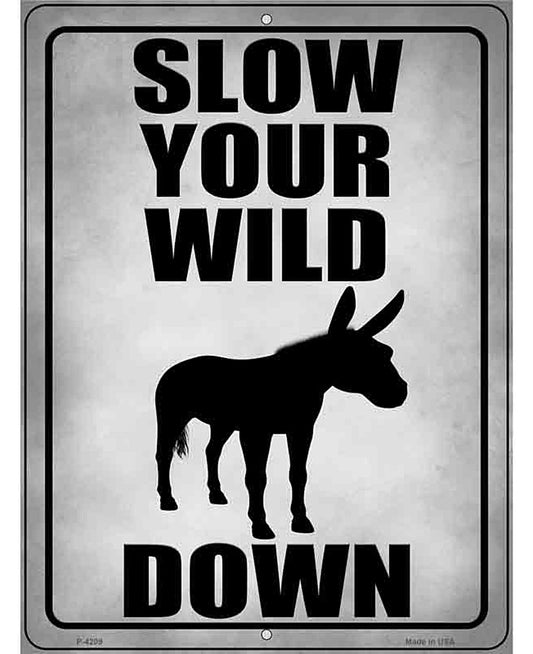 Slow Your Wild Down Novelty Metal Parking Sign