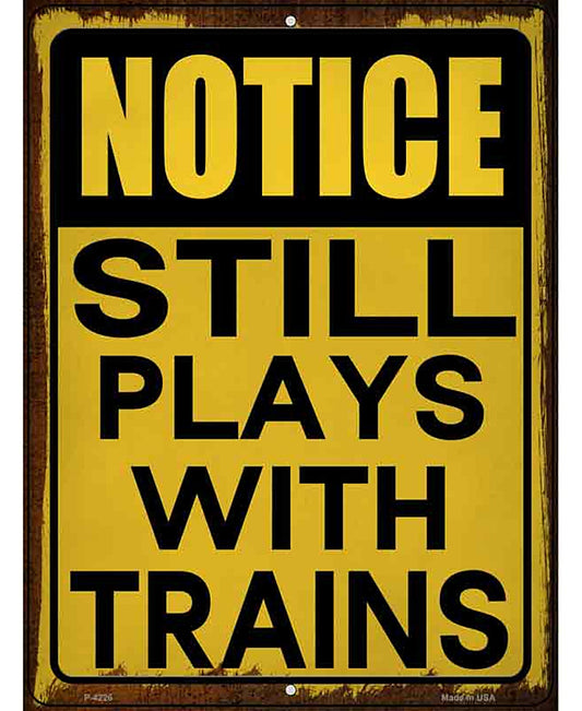 Still Plays With Trains Novelty Metal Parking Sign