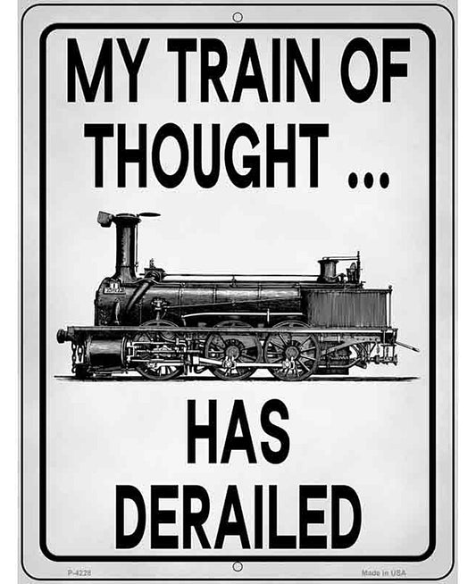 Train Of Thought Derailed Novelty Metal Parking Sign