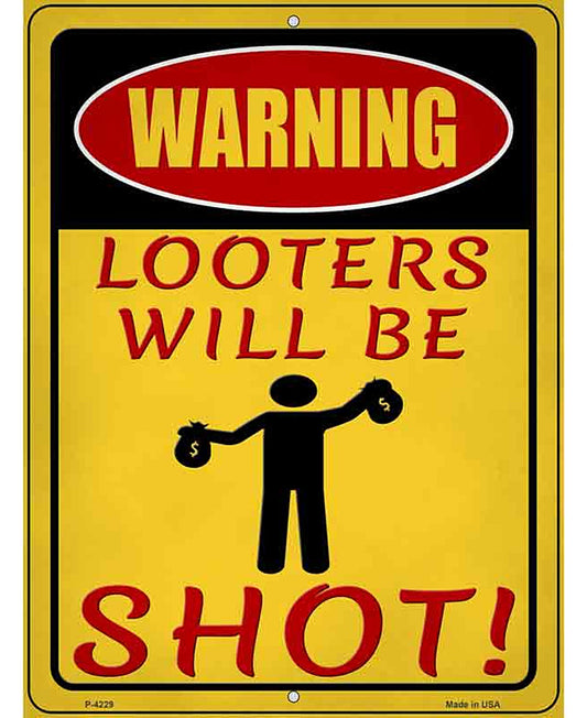 Looters Will Be Shot Novelty Metal Parking Sign