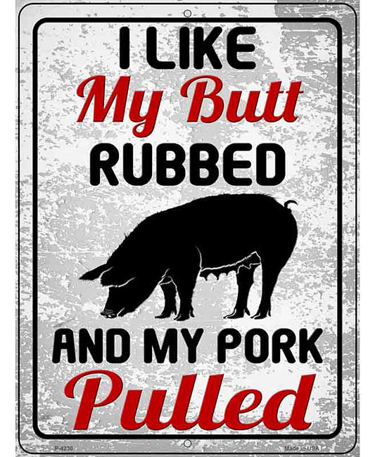 Butt Rubbed Pork Pulled Novelty Metal Parking Sign