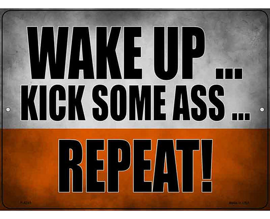 Wake Up Kick Ass Repeat Novelty Metal Parking Sign