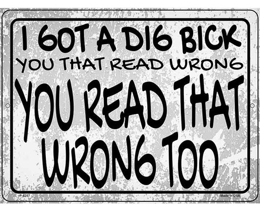 Dig Bick Read Wrong Novelty Metal Parking Sign