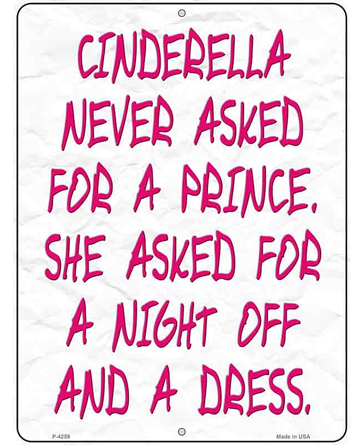 Cinderella Never Asked For A Prince Novelty Metal Parking Sign
