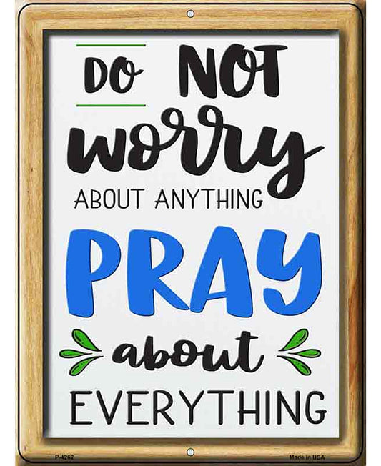 Pray About Everthing Novelty Metal Parking Sign
